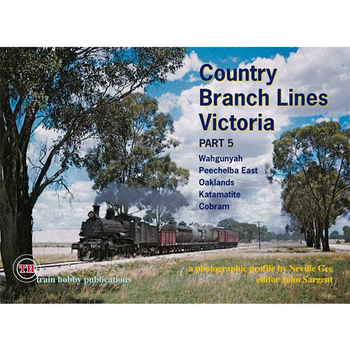 TRAIN HOBBY PUBLICATIONS TH - Country Branch Lines Victoria Part 5