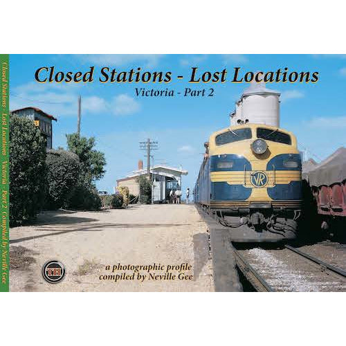 TRAIN HOBBY PUBLICATIONS TH - Closed Stations - Lost Locations Victoria - Part 2